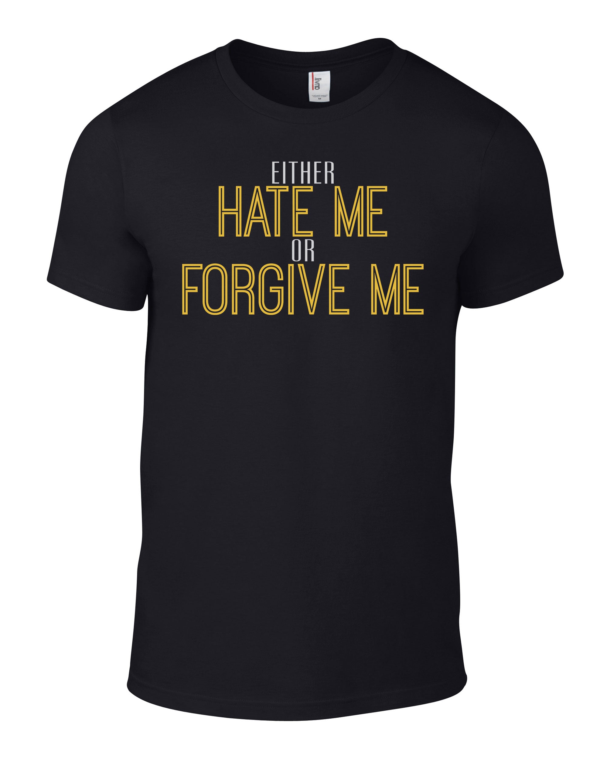 Hate Me or Forgive Me Short Sleeve Tee